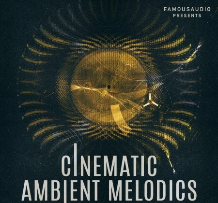 Famous Audio Cinematic Ambient Melodics WAV